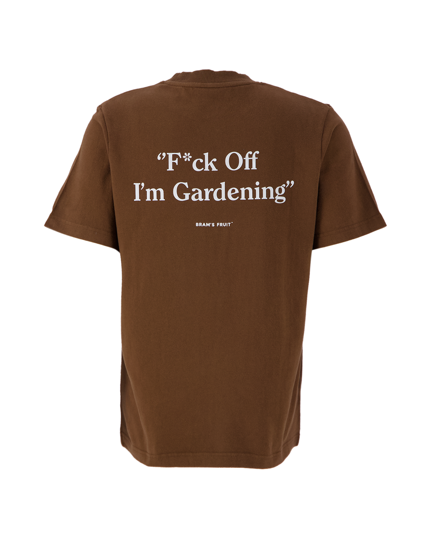 Brams Fruit F*ck Off I'm Gardening T shirt BRUIN 1
